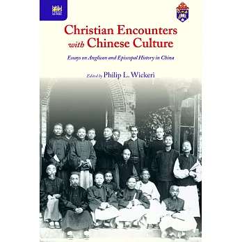 Christian Encounters with Chinese Culture:Essays on Anglican and Episcopal History in China