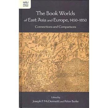 The Book Worlds of East Asia and Europe, 1450-1850:Connections and Comparisons