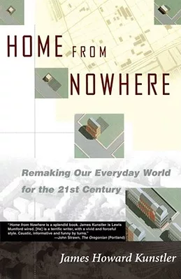 Home from Nowhere: Remaking Our Everyday World for the Twenty-First Century