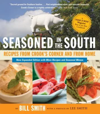 Seasoned in the South: Recipes from Crook’s Corner and from Home