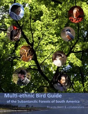 Multi-Ethnic Bird Guide of the Sub-Antarctic Forests of South America