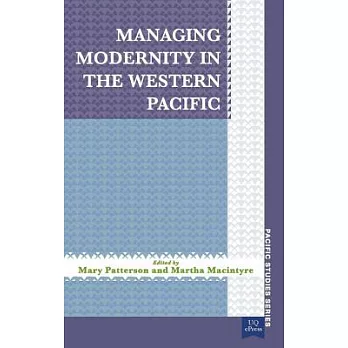Managing modernity in the Western Pacific Managing modernity in the Western Pacific