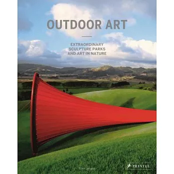 Outdoor art : extraordinary sculpture parks and art in nature