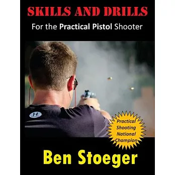 Skills and drills : for the practical pistol shooter
