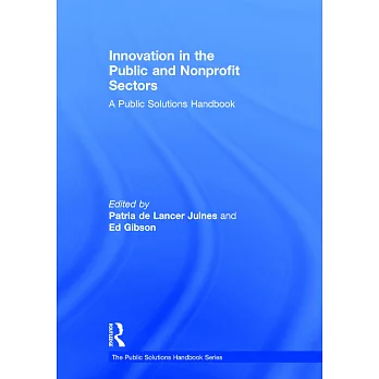 Innovation in the public and nonprofit sectors : a public solutions handbook