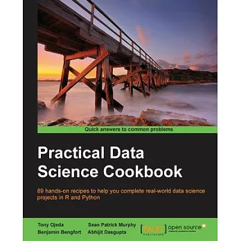 Practical data science cookbook : 89 hands-on recipes to help you complete real-world data science projects in R and Python