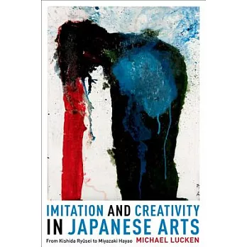 Imitation and creativity in Japanese arts from Kishida Ryūsei to Miyazaki Hayao