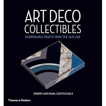 Art Deco collectibles : fashionable objets from the Jazz Age