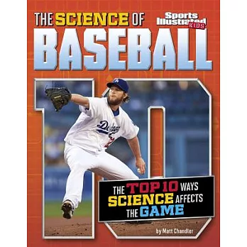 The science of baseball : the top ten ways science affects the game