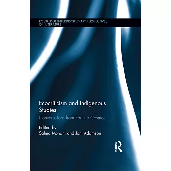 Ecocriticism and indigenous studies : conversations from earth to cosmos