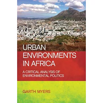 Urban environments in Africa : a critical analysis of environmental politics