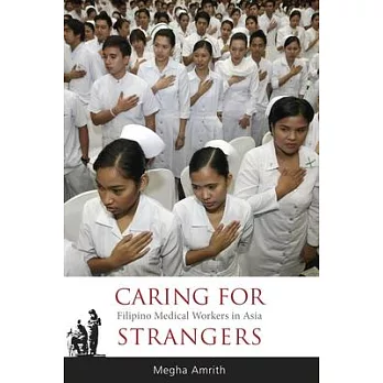 Caring for strangers : Filipino medical workers in Asia