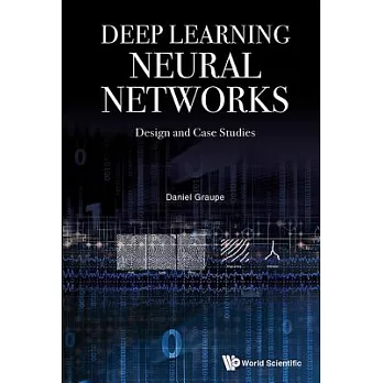 Deep learning neural networks : design and case studies