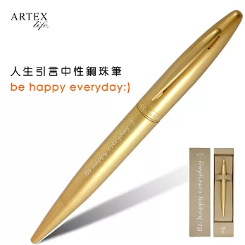 ARTEX life系列 人生引言中性鋼珠筆Be happy everyday:)