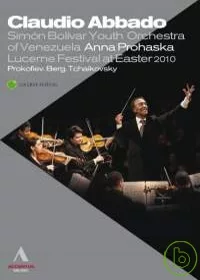 2010年琉森復活音樂節～阿巴多與委內瑞拉西蒙．波里瓦青年管弦樂團/ 阿巴多（指揮）委內瑞拉西蒙．波里瓦青年管弦樂團，安娜．普洛哈斯卡