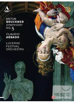 布魯克納：第五號交響曲 / 阿巴多(指揮)琉森節慶管弦樂團 DVD