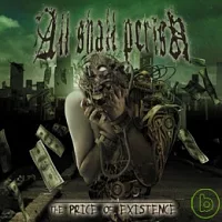 All Shall Perish / The Price Of Existence