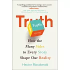 Truth: How the Many Sides to Every Story Shape Our Reality