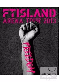 FTISLAND / ARENA TOUR 2013 FREEDOM 日本進口版 (藍光BD)