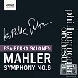 MAHLER Symphony No. 6 / Esa─Pekka Salonen / Philharmonia Orchestra