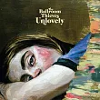 The Ballroom Thieves / Unlovely