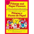 Pinatas and Paper Flowers： Holidays of the Americas in English and Spanish ： Pinatas Y Flores De Papel ： Fiestas De Las Americas