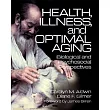 Health， Illness， and Optimal Aging： Biological and Psychosocial Perspectives