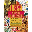 I Spy Super Challenger： A Book of Picture Riddles