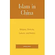Islam in China： Religion， Ethnicity， Culture， and Politics