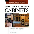 Building Kitchen Cabinets： Taunton’s Blp： Expert Advice from Start to Finish