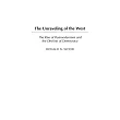 The Unraveling of the West： The Rise of Postmodernism and the Decline of Democracy