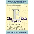 The E─Myth Physician： Why Most Medical Practices Don’t Work and What to Do about It