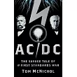 Ac/Dc： The Savage Tale of the First Standards War