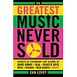 The Greatest Music Never Sold： Secrets of Legendary Lost Albums by David Bowie， Seal， Beastie Boys， Beck， Chicago， Mick Jagger &