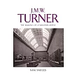J. M. W. Turner： The Making of a Modern Artist