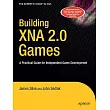 Building XNA 2.0 Games： A Practical Guide for Independent Game Development