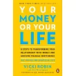 Your Money or Your Life： 9 Steps to Transforming Your Relationship with Money and Achieving Financial Independence： Fully Revised and Updated f