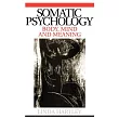 Somatic Psychology： Body， Mind and Meaning