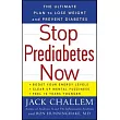 Stop Prediabetes Now： The Ultimate Plan to Lose Weight and Prevent Diabetes