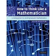 How to Think Like a Mathematician