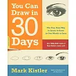 You Can Draw in 30 Days： The Fun， Easy Way to Learn to Draw in One Month or Less