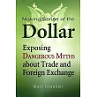 Making Sense of the Dollar： Exposing Dangerous Myths About Trade and Foreign Exchange