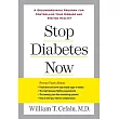 Stop Diabetes Now： A Groundbreaking Program for Controlling Your Disease and Staying Healthy
