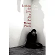 Looking for Love in All the Wrong Places
