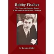 Bobby Fischer： The Career and Complete Games of the American World Chess Champion