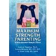 Maximum Strength Parenting： To Raise Maximum Strength Children