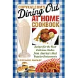 Copykat.com’s Dining Out at Home Cookbook： Recipes for the Most Delicious Dishes from America’s Most Popular Restaurants