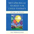 Metaphorical Stories for Child Therapy： Of Magic and Miracles