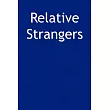 Relative Strangers