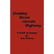 Chasing Down Lincoln Highway： A Book of Poems